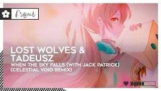 Lost Wolves & Tadeusz - When The Sky Falls (with Jack Patrick) (Celestial Void Remix) | #Dubstep [🌸]