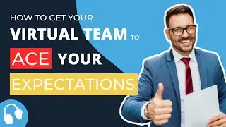 Getting Your Virtual Team To Ace Your Expectations | How to Measure Success | Virtual Success Show 3