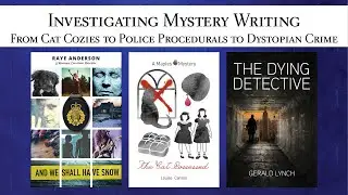 Investigating Mystery Writing: From Cat Cozies to Police Procedurals to Dystopian Crime