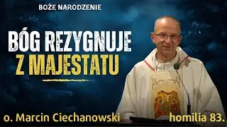 Bóg rezygnuje z majestatu. Boże Narodzenie uwalnia od pretensji| o. Marcin Ciechanowski [Jasna Góra]