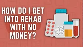 How Do I Get Into Rehab With No Money?