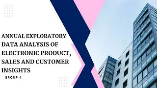 GROUP 4: ANNUAL EXPLORATORY DATA ANALYSIS OF ELECTRONIC PRODUCT, SALES AND CUSTOMER INSIGHTS- PART 3