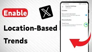 How To Enable Location-Based Trends On X App (Updated)