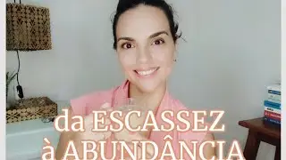 Por Que Você Vive em Escassez (E Como Sair Disso)