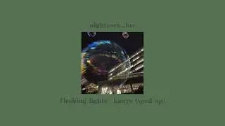 flashing lights- kanye west (sped up/nightcore) ･₊˚