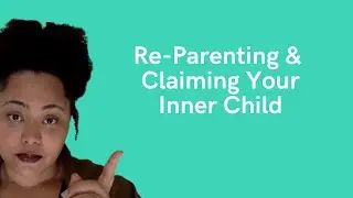 Reparenting & Claiming Your Inner Child | Black Daughter Healing Journey