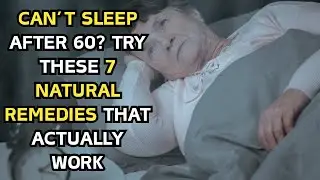 Can&rsquo;t Sleep After 60? Try These 7 Natural Remedies That Actually Work