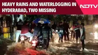 Monsoon Mayhem | Heavy Rain Leads To Waterlogging In Hyderabad, Two Missing