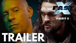 FAST X: PART 2 (2025) - FIRST TRAILER | VIN DIESEL, JASON MOMOA | CONCEPT VERSION