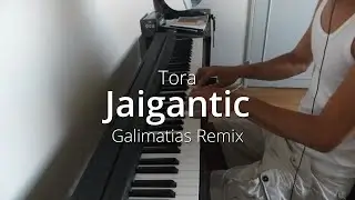 Tora - Jaigantic (Galimatias Remix) | Piano Cover