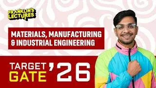 GATE 26 | Materials, Manufacturing & Industrial Engineering | Franklin's Lectures