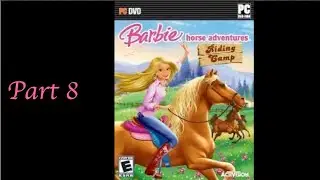 Barbie Horse Adventure: Riding Camp Part 8 (PC)