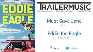 Eddie the Eagle - Trailer #1 Music #4 (Must Save Jane - Free)