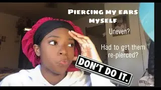 Piercing my own ears... don't recommend