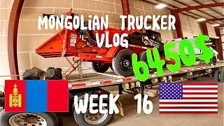 АНХ УДАА АВЧ ҮЗСЭН АЧАА Mongolian trucker vlog WEEK 16 +6450$