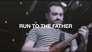 Run to the Father (Matt Maher / Ran Jackson / Cody Carnes cover)