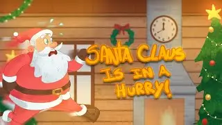 Santa Claus is in a Hurry 🎶 .Song for kids. Santa is late! 🎅🎄 Can he deliver all the gifts in time?