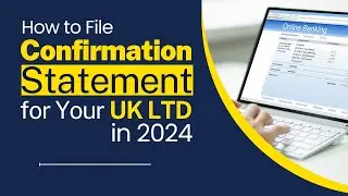 How To File Confirmation Statement For Your UK LTD In 2024