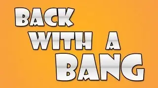 Back with a Bang - Exciting Announcements