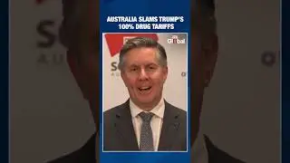 Australia Slams Trump&rsquo;s 100% Tariffs on Branded Drugs | &lsquo;Unfair & Unjustified,&rsquo; Says Health Minister