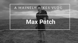 AT Vlog Day 23 - Max Patch