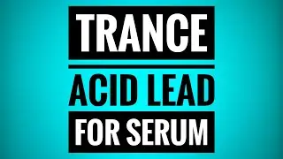 Trance Acid Lead for Serum | Trance Tutorials