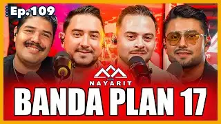 Ep.109 - Banda Plan 17 | Desde Nayarit