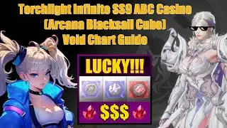 Torchlight Infinite SS9 ABC Casino Arcana Blacksail Cube Void Chart FE Farming Guide