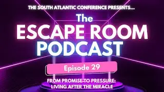 The Escape Room Podcast Ep. 29 From Promise to Pressure: Living After the Miracle