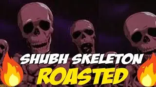 Skeletons Roasting @ShubhSkeletOn