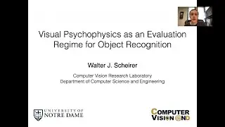 Walter Scheirer | Visual Psychophysics as an Evaluation Regime for Object Recognition | ECCV 2020
