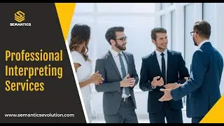 Unlock Global Communication with Semantics Multilingual Interpretation Services