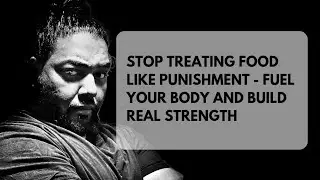 Stop Treating Food Like Punishment - Fuel Your Body and Build Real Strength!