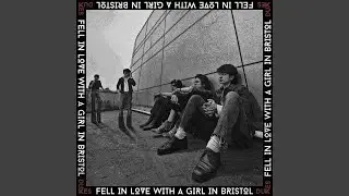 Fell In Love With A Girl In Bristol