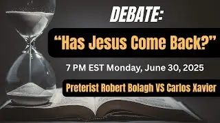 DEBATE: Has Jesus Come Back?