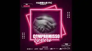 Habbias Mc - Compromisso Severo (feat Deniro)