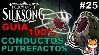 CONDUCTOS PUTREFACTOS 🦟 | Guía 100% - SILKSONG | Capitulo 25