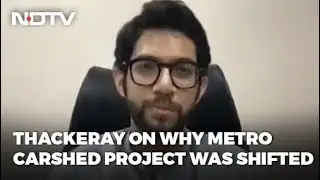 Maharashtra Minister Aaditya Thackeray On Why Metro Carshed Project Was Shifted