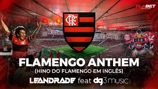 Leandrade feat dg3 Music - Flamengo Anthem - Hino do Flamengo em ingl&ecirc;s (legendado)