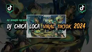 DJ CHICA LOCA VIRAL TIKTOK 2024 | DJ SANJO REMIX