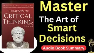 Critical Thinking Explained: How to Make Smarter Decisions in Life & Work|| #motivational 