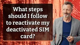 What steps should I follow to reactivate my deactivated SIM card?