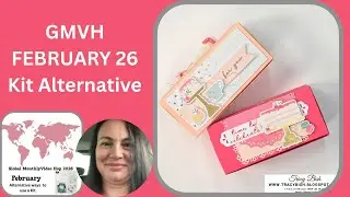 Creating Birthday Cake Treat Boxes using a Kit - GMVH February!
