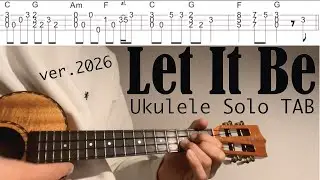 Let It Be  / ver.2026 【Ukulele Solo TAB Difficulty 4/5】