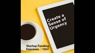 Startup Funding Espresso &ndash; Create a Sense of Urgency