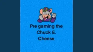pre gaming the chuck e cheese