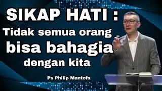 SIKAP HATI // PS PHILIP MANTOFA // KHOTBAH