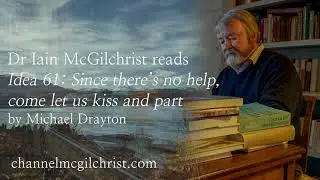 Daily Poetry Readings #131: Since There&rsquo;s No Help by Michael Drayton read by Dr Iain McGilchrist