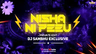 NISHA NI PEEU ( निशा नी पीव ) HALBI SONG  | PRIVATE EDIT 2K25 | DJ SAMBHU EXCLUSIVE