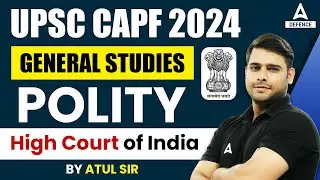 UPSC CAPF 2024 General Studies | Polity - High Court of India |CAPF AC 2024 Polity Class By Atul Sir